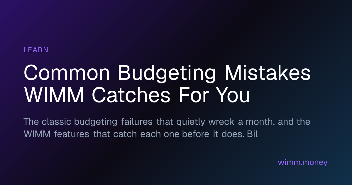 Common Budgeting Mistakes WIMM Catches For You | Where Is My Money